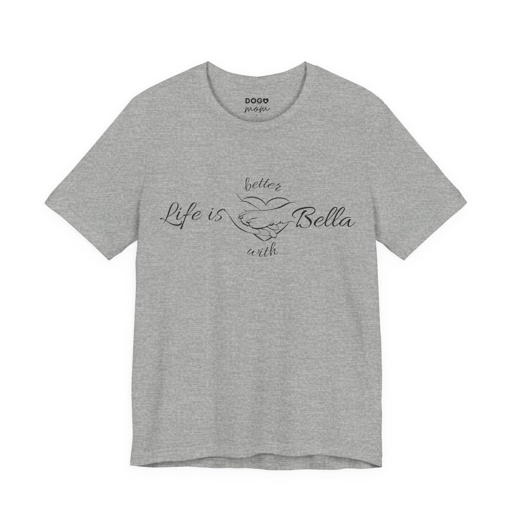 Life Is Better with "Bella"
