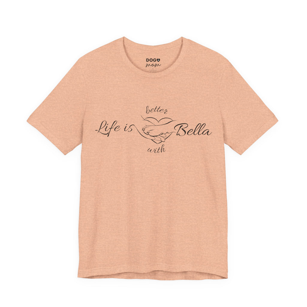 Life Is Better with "Bella"