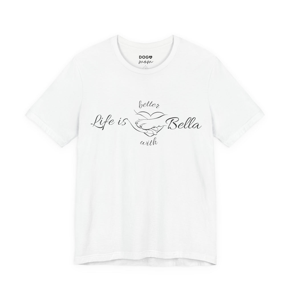 Life Is Better with "Bella"